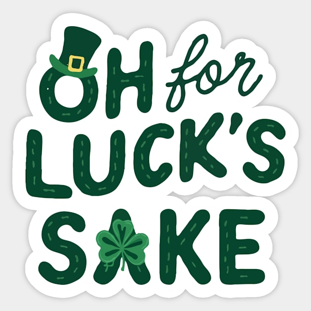 St Patricks Day Oh For Lucks Sake Sticker by The WYLD Tribe